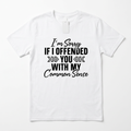 I'm Sorry If I Offended You T-Shirt - Professional